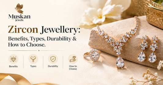 Zircon Jewellery: Benefits, Types, Durability & How to Choose